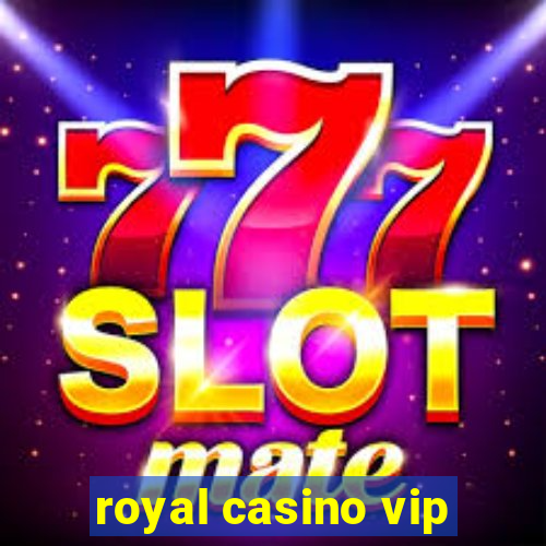 royal casino vip